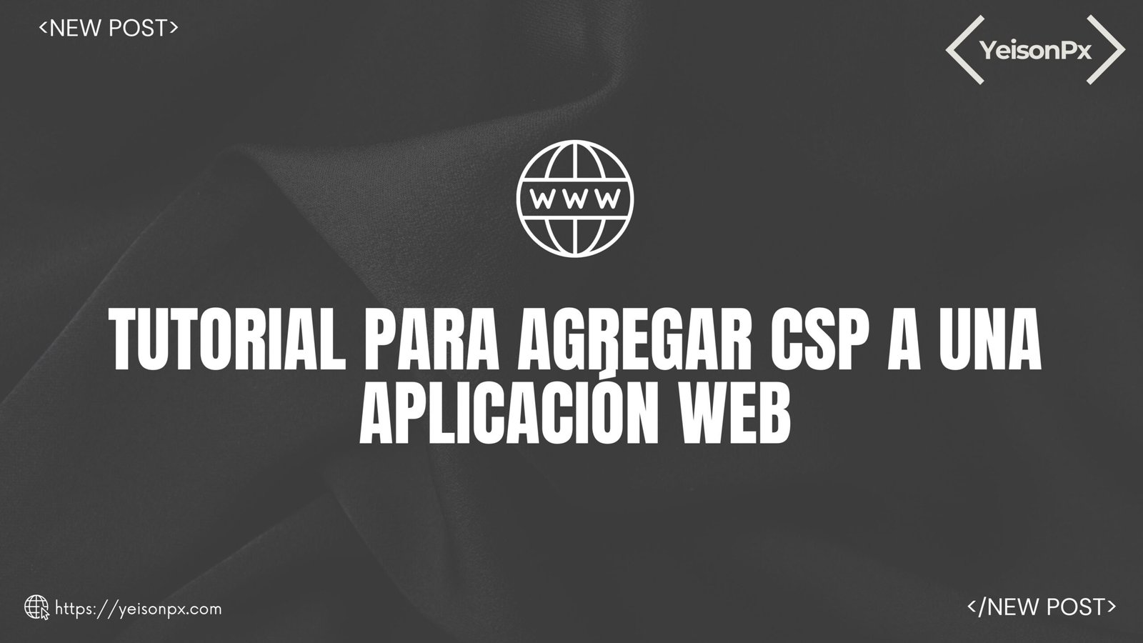 Tutorial para Agregar CSP a una Aplicación Web